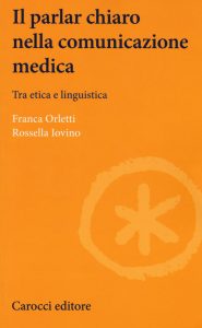 immagine della copertina del libro "Il parlar chiaro nella comunicazione medica. Tra etica e linguistica" di Franca Orletti e Rossella Iovino (2017)